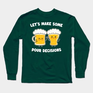 Funny Kawaii Beer - Let's Make Some Pour Decisions - Alcohol Pun Long Sleeve T-Shirt